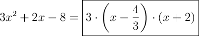 3x^{2}+2x-8 = \boxed{3 \cdot \left(x-\frac{4}{3}\right) \cdot \left(x+2\right)} 3x^{2}+2x-8 = \boxed{3 \cdot \left(x-\frac{4}{3}\right) \cdot \left(x+2\right)}