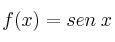 f(x)=sen \: x