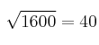 \sqrt{1600}=40 \sqrt{1600}=40
