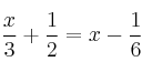  \frac{x}{3} + \frac{1}{2} = x - \frac{1}{6}