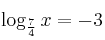 \log_{\frac{7}{4}} x = -3