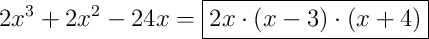 2x^{3}+2x^{2}-24x = \boxed{2x \cdot \left(x-3\right) \cdot \left(x+4\right)}