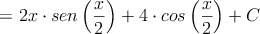 = 2x \cdot sen\left( \frac{x}{2} \right) +4 \cdot cos \left( \frac{x}{2} \right) +C