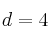 d=4