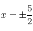 x=\pm \frac{5}{2}