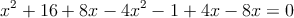 x^2+16 + 8x - 4x^2-1+4x - 8x = 0