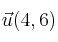 \vec{u} (4,6)