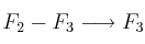 F_2 - F_3 \longrightarrow F_3