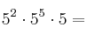 5^2 \cdot 5^5 \cdot 5 =