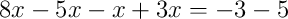8x-5x-x+3x = -3-5