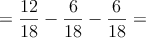 =\frac{12}{18}-\frac{6}{18}-\frac{6}{18}=