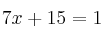 7x+15=1 7x+15=1