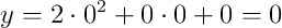 y=2\cdot 0^2+0\cdot 0+0=0