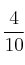 \frac{4}{10}