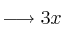 \longrightarrow 3x
