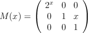 M(x) =
\left(
\begin{array}{ccc}
2^x & 0 & 0
\\ 0 & 1 & x
\\ 0 & 0 & 1
\end{array}
\right)
M(x) =
\left(
\begin{array}{ccc}
2^x & 0 & 0
\\ 0 & 1 & x
\\ 0 & 0 & 1
\end{array}
\right)