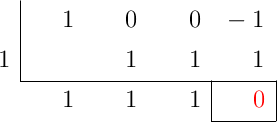 \polyhornerscheme[x=1, resultstyle=\color{red},resultbottomrule,resultleftrule,resultrightrule]{x^3-1}