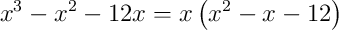 x^{3}-x^{2}-12x = x\left(x^{2}-x-12\right)