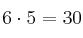 6 \cdot 5 =30  