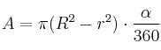 A=\pi (R^2-r^2) \cdot \frac{\alpha}{360} A=\pi (R^2-r^2) \cdot \frac{\alpha}{360}