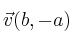 \vec{v}(b,-a) \vec{v}(b,-a)