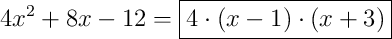 4x^{2}+8x-12 = \boxed{4 \cdot \left(x-1\right) \cdot \left(x+3\right)}