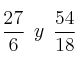 \frac{27}{6} \:\: y \:\: \frac{54}{18} \frac{27}{6} \:\: y \:\: \frac{54}{18}