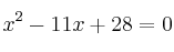 x^2-11x+28 = 0