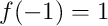 f(-1)=1