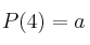 P(4)=a