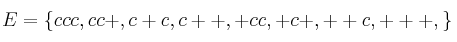 E = \{ccc, cc+, c+c, c++,  +cc, +c+, ++c, +++,  \}