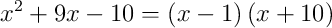 x^{2}+9x-10 = \left(x-1\right)\left(x+10\right)