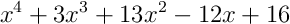 x^{4}+3x^{3}+13x^{2}-12x+16