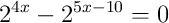 2^{4x}-2^{5x-10}=0