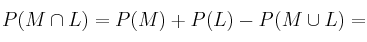P(M \cap L) = P(M) + P(L) - P(M \cup L) = 