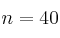 n = 40