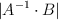 |A^{-1} \cdot B|