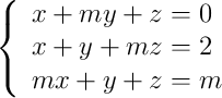  \left\{
\begin{array}{lll}
x + my + z = 0 \\
x + y + mz = 2 \\
mx + y + z = m
\end{array}
\right. 