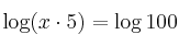 \log({x \cdot 5})  = \log{100}