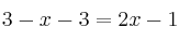 3 - x-3=2x-1