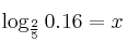 \log_{\frac{2}{5}} 0.16 = x