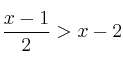 \frac{x-1}{2} > x -2