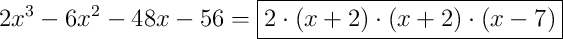 2x^{3}-6x^{2}-48x-56 = \boxed{2 \cdot \left(x+2\right) \cdot \left(x+2\right) \cdot \left(x-7\right)}