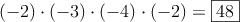 (-2) \cdot (-3) \cdot (-4) \cdot (-2)=\fbox{48}