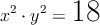 x^2 \cdot y^2 =  \text{\LARGE{18}}