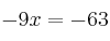 -9x = -63