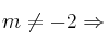 m \neq -2 \Rightarrow 