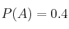 P(A)=0.4