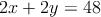 2x+2y=48