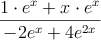 \frac{1 \cdot e^x + x \cdot e^x}{-2e^x+4e^{2x}}